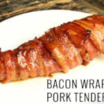 Bacon Wrapped Pork Tenderloin Recipe